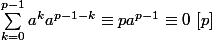 \sum_{k=0}^{p-1}a^ka^{p-1-k}\equiv pa^{p-1}\equiv 0~[p]